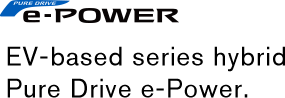 e-POWER EV-based series hybrid Pure Drive e-Power.
