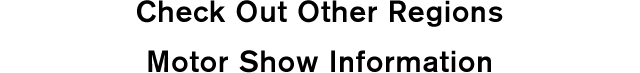 Check Out Other Regions Motor Show Information